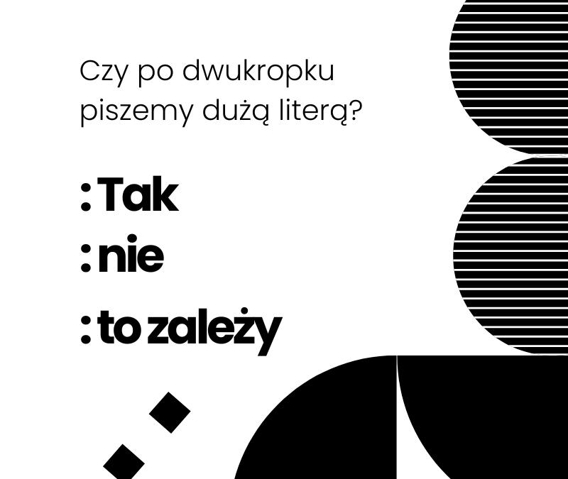 Czy po dwukropku piszemy dużą literą? Rozwiewamy najczęstsze wątpliwości