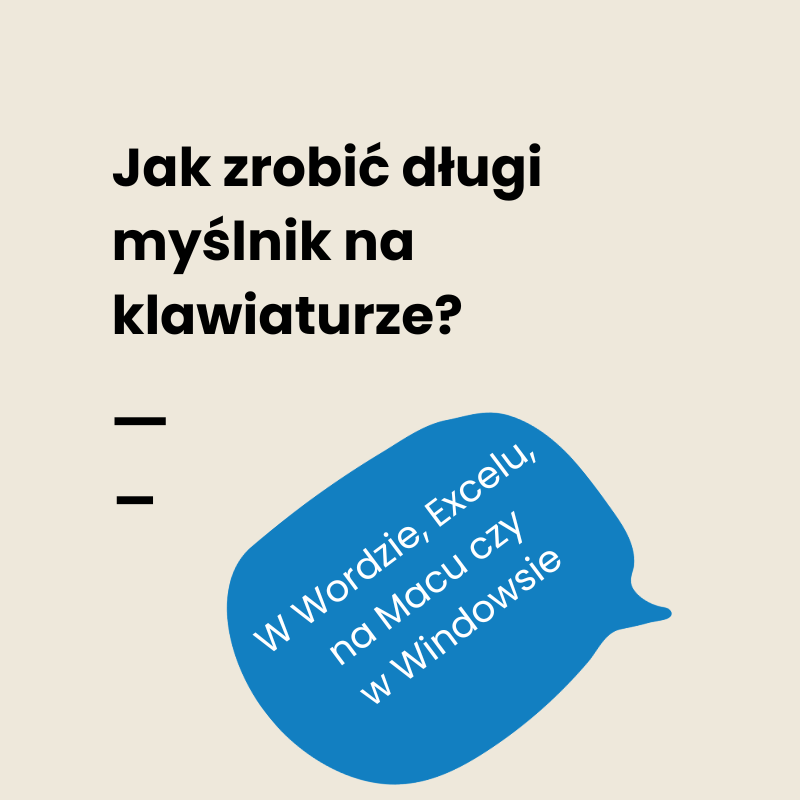 Jak zrobić długi myślnik na klawiaturze? Skróty w Wordzie, na Macu i Windowsie