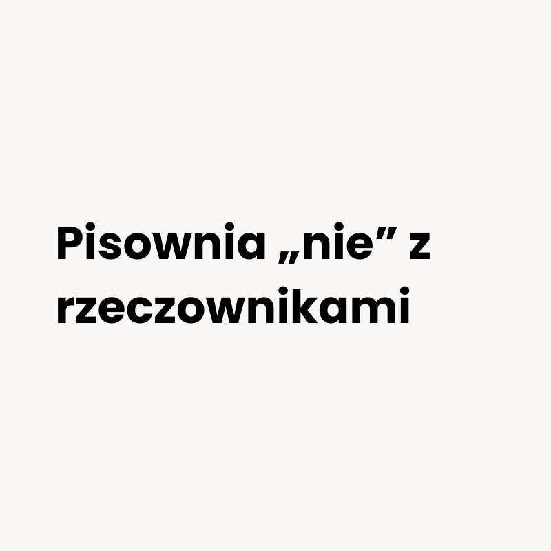 Pisownia „nie” z rzeczownikami
