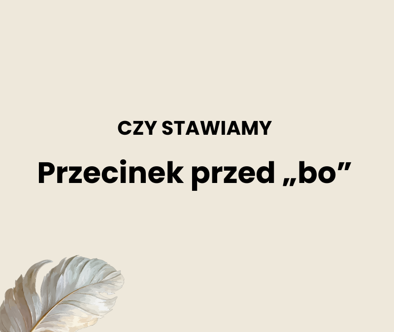 Przecinek przed „bo”