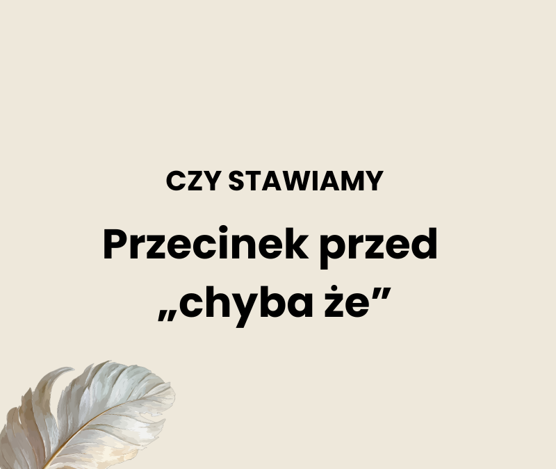 Przecinek przed „chyba że”