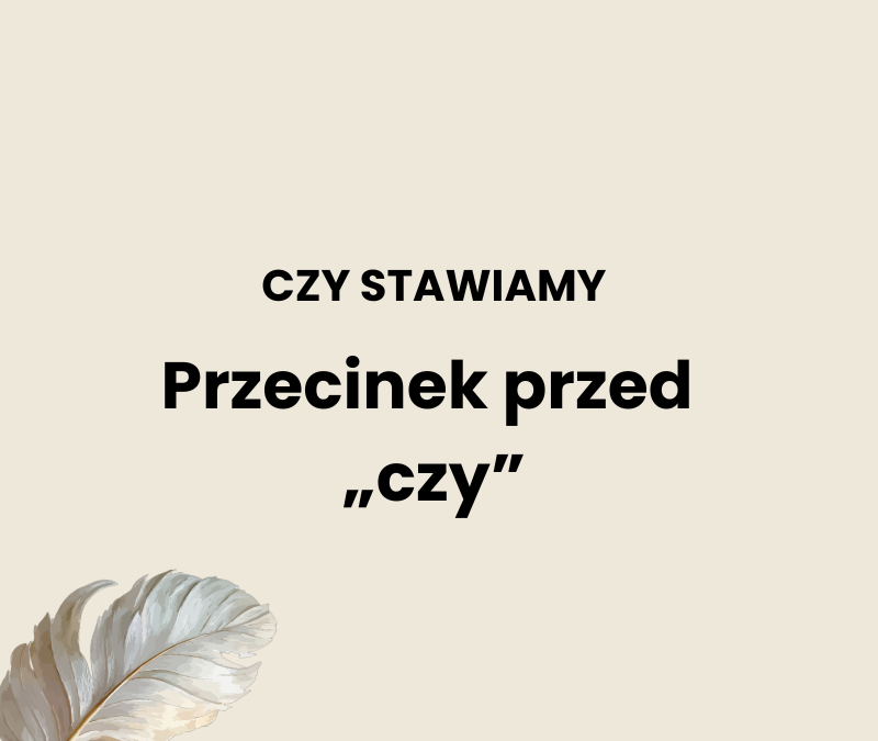 Przecinek przed „czy”