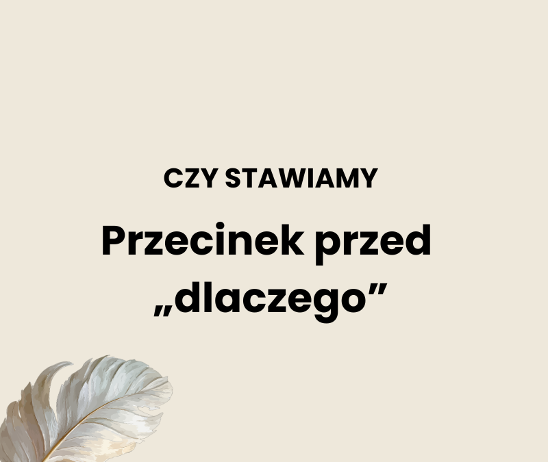 Przecinek przed „dlaczego”