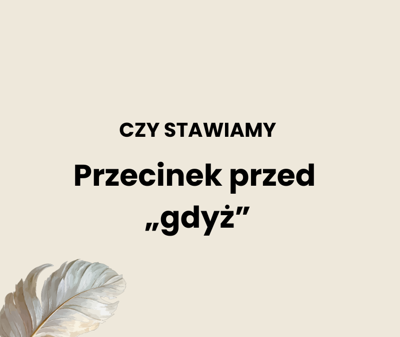 Przecinek przed „gdyż”