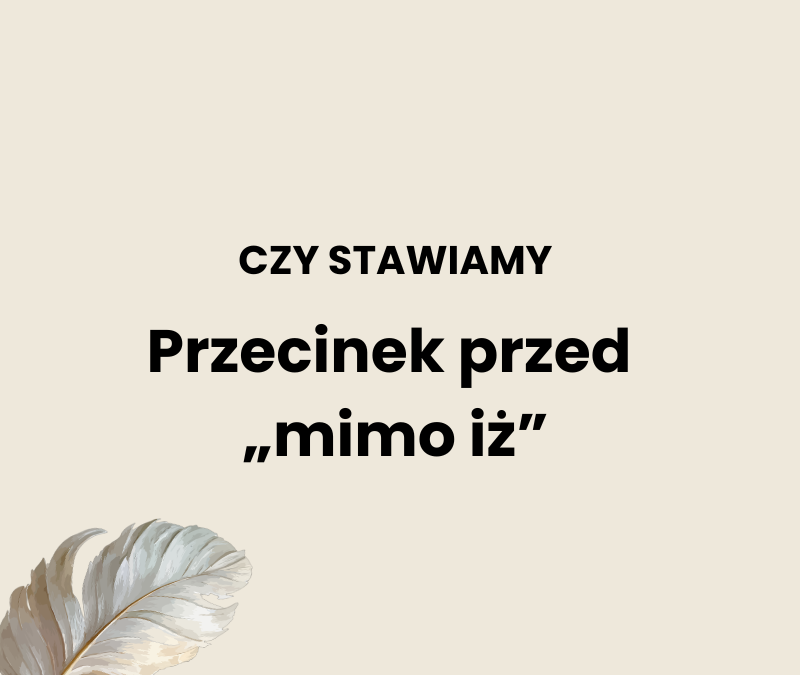 Przecinek przed mimo iż
