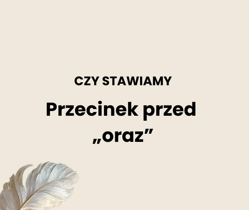 Przecinek przed „oraz”