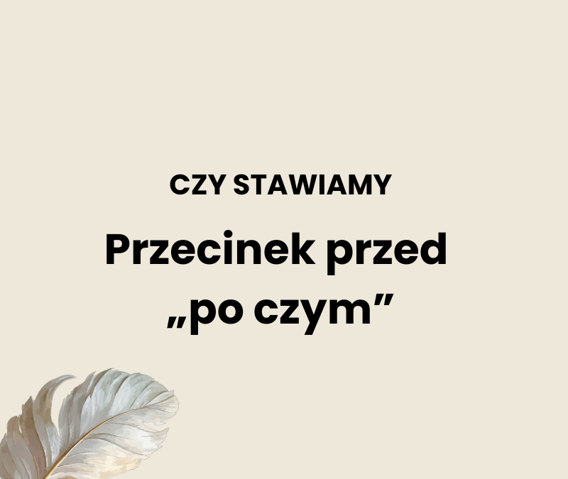 Przecinek przed „po czym”