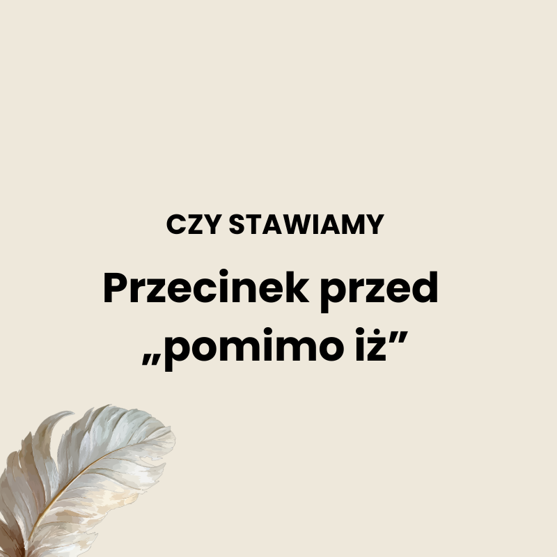 Przecinek przed pomimo że, pomimo iż