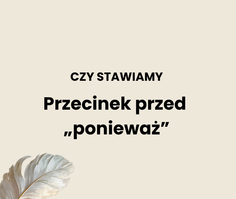Przecinek przed ponieważ