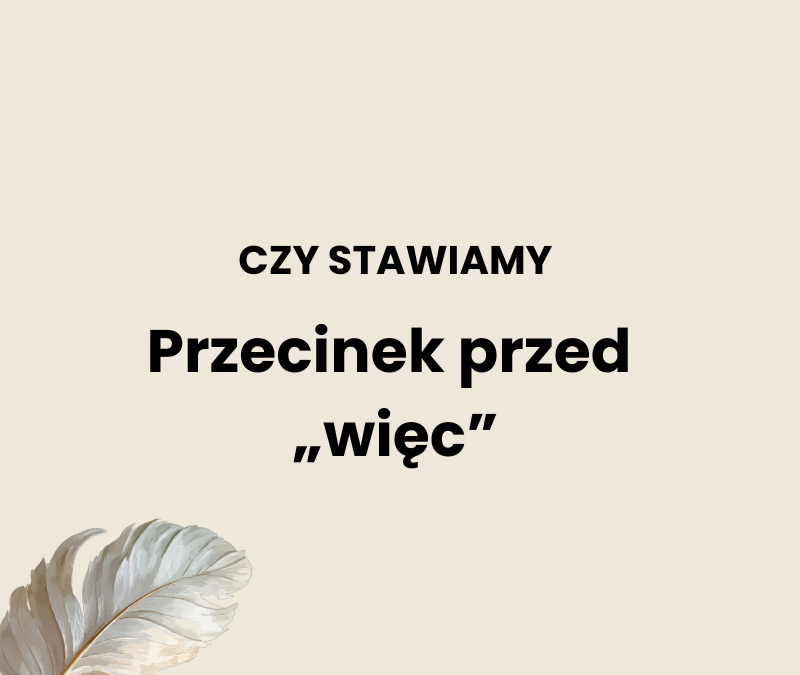 Przecinek przed „więc”