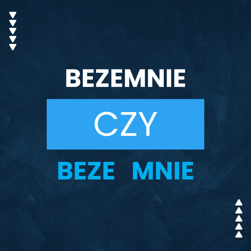 Bezemnie czy beze mnie