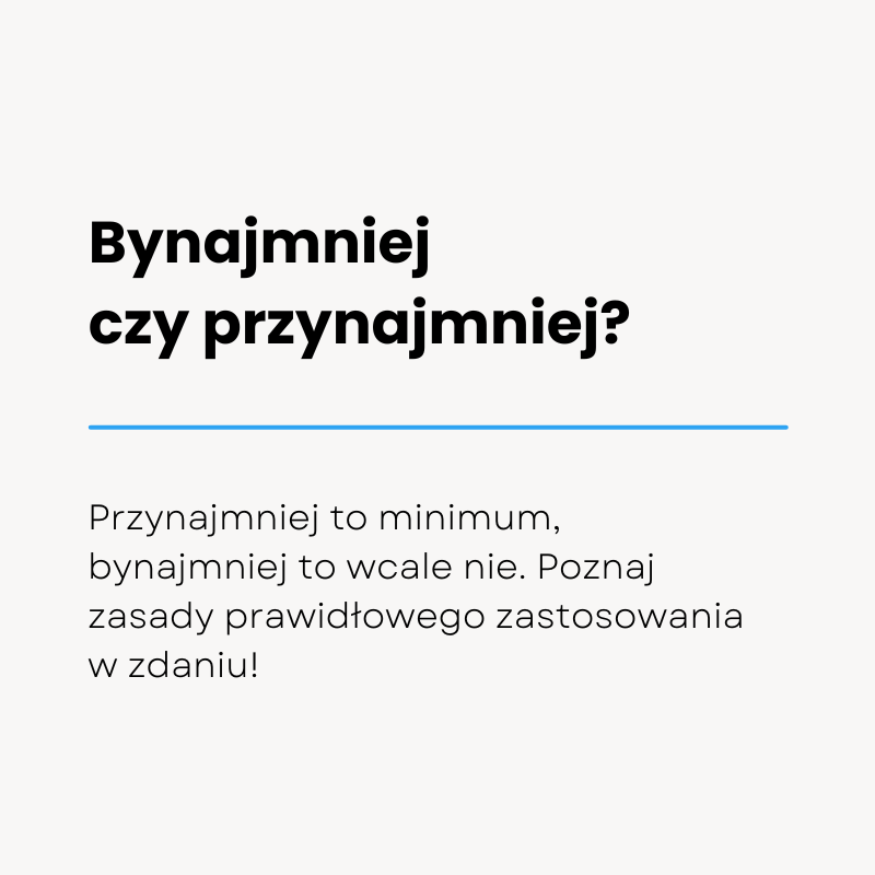 Bynajmniej czy przynajmniej