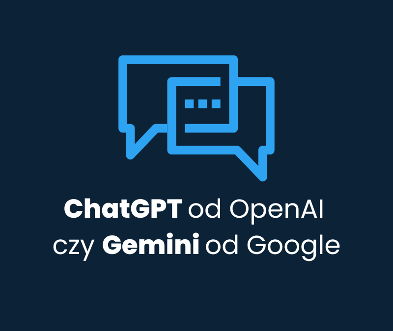 ChatGPT od OpenAI czy Gemini od Google? Który model jest lepszy do treści i edukacji?