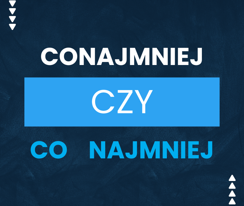 Conajmniej czy co najmniej? Jak to się poprawnie pisze?