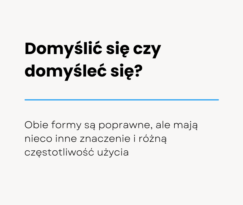Domyślić się czy domyśleć się? Poprawna pisownia i znaczenie