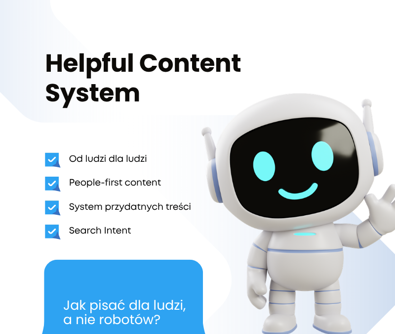 Helpful Content System – czyli jak pisać dla ludzi, a nie robotów?
