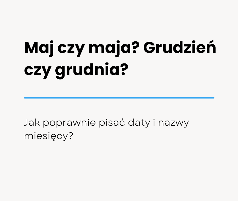 1 maj czy 1 maja? Jak poprawnie pisać daty i nazwy miesięcy?