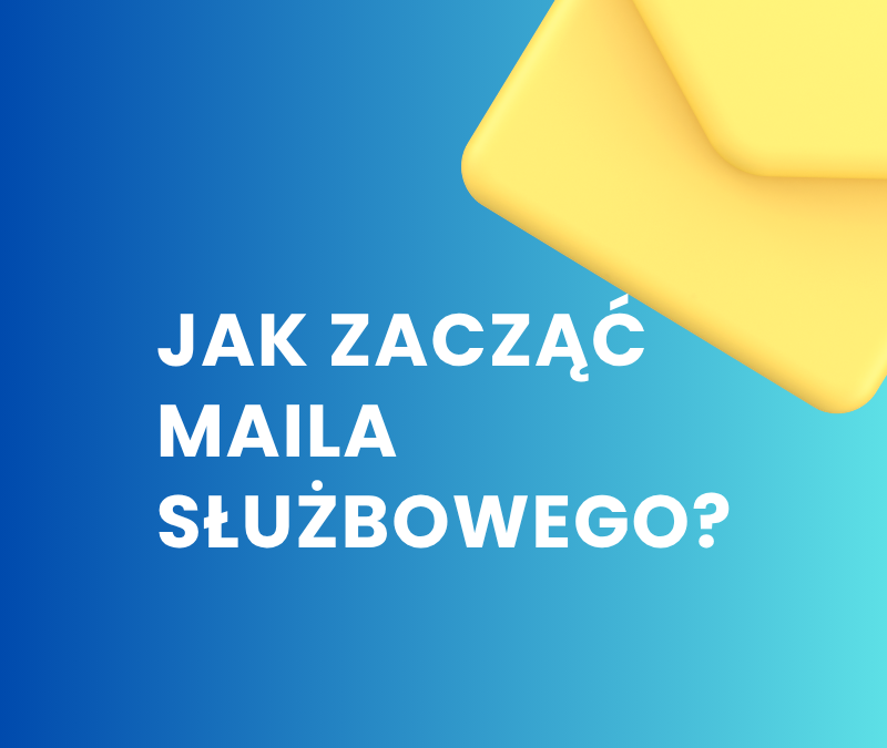 Jak zacząć maila służbowego? Powitania w profesjonalnej korespondencji