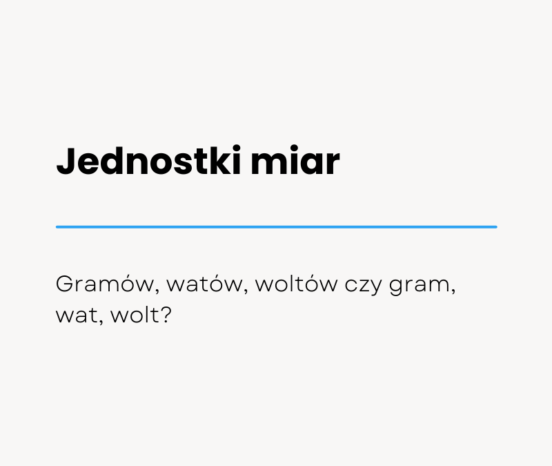 Jednostki miar (gramy, deko, wat itp) Jak pisać poprawnie i nie popełniać błędów?
