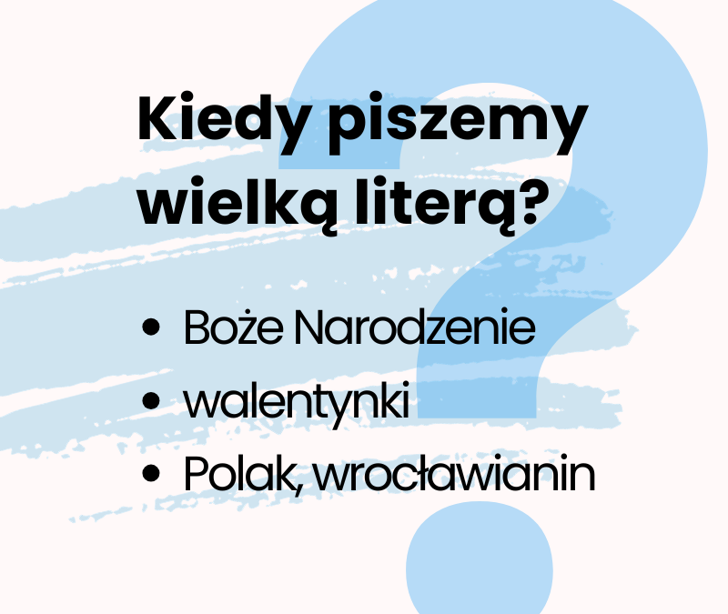 Kiedy piszemy wielką literą? Zasady pisowni, przykłady i gra edukacyjna