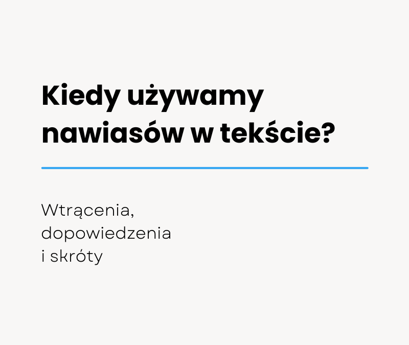 Kiedy używamy nawiasów w tekście? Wtrącenia, dopowiedzenia i skróty