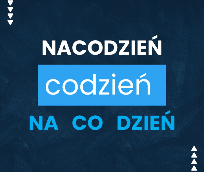Nacodzień, na codzień czy na co dzień? Jak to się poprawnie pisze?