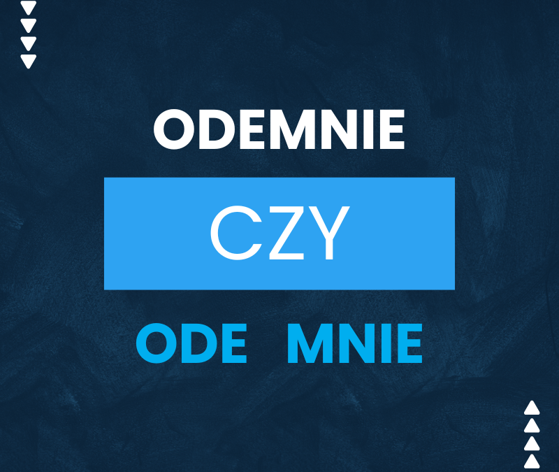 Odemnie czy ode mnie? Jak to się poprawnie pisze?