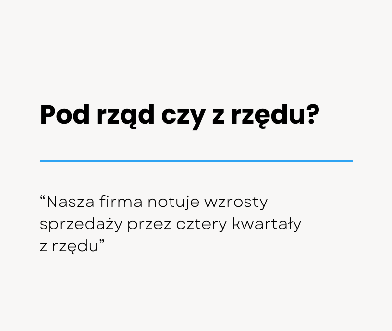 Pod rząd czy z rzędu? Co i w jakich sytuacjach wybrać?