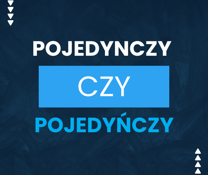 Pojedynczy czy pojedyńczy? Jak to się poprawnie pisze?