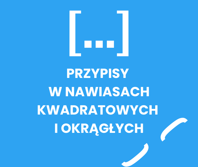 Przypisy w nawiasach kwadratowych i okrągłych. Standardy bibliograficzne