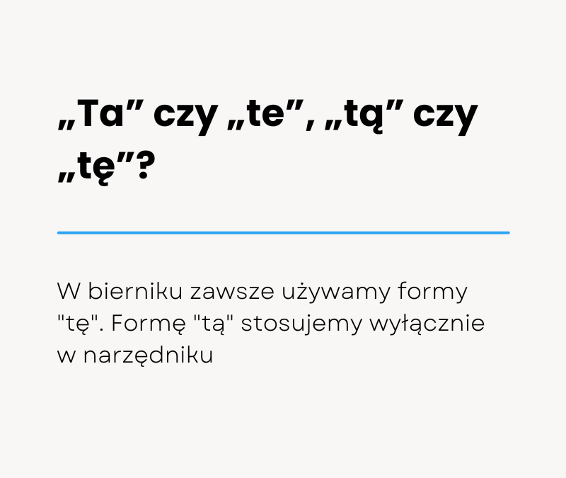 „Ta” czy „te”, „tą” czy „tę”? Najczęstsze dylematy