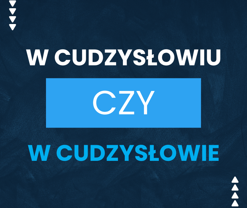 W cudzysłowiu czy w cudzysłowie? Jaka forma jest poprawna?
