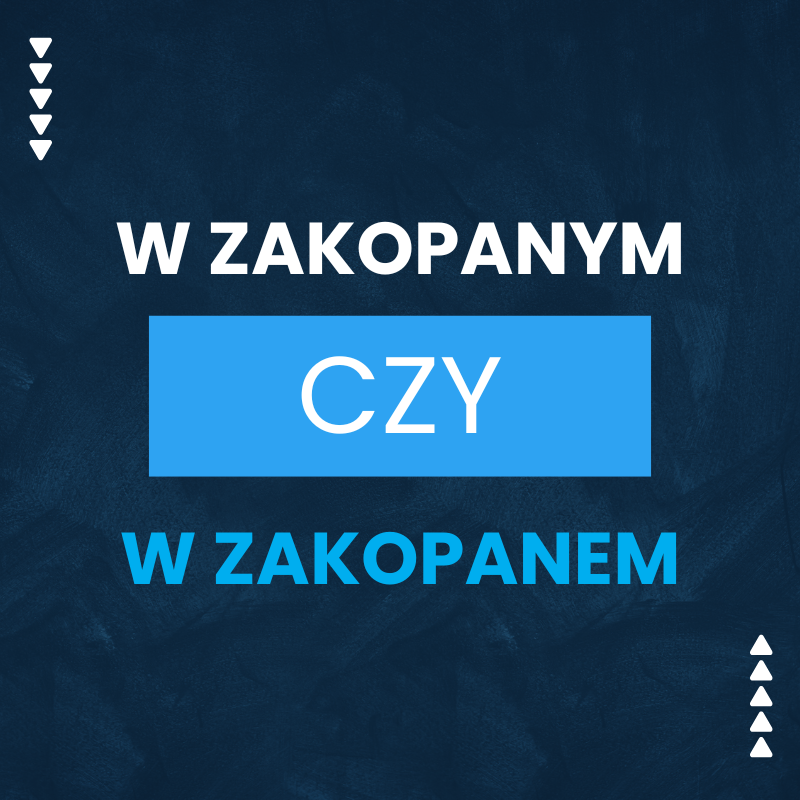 W Zakopanym czy w Zakopanem