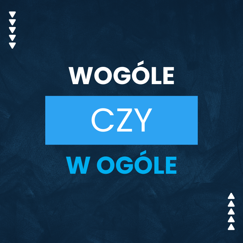 wogóle czy w ogóle