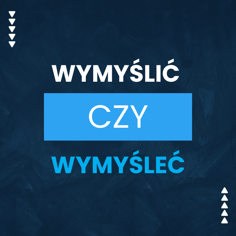 Wymyślić czy wymyśleć