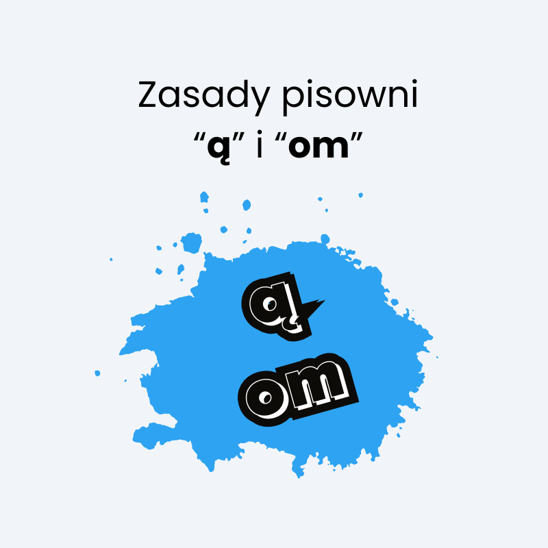 Kiedy piszemy „ą”, a kiedy „om”?