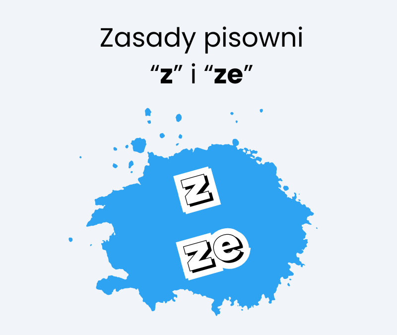 Kiedy piszemy „z”, a kiedy „ze”? Kompletny poradnik fonetyczny i ortograficzny