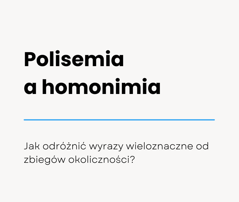 Polisemia a homonimia. Jak odróżnić wyrazy wieloznaczne od zbiegów okoliczności?