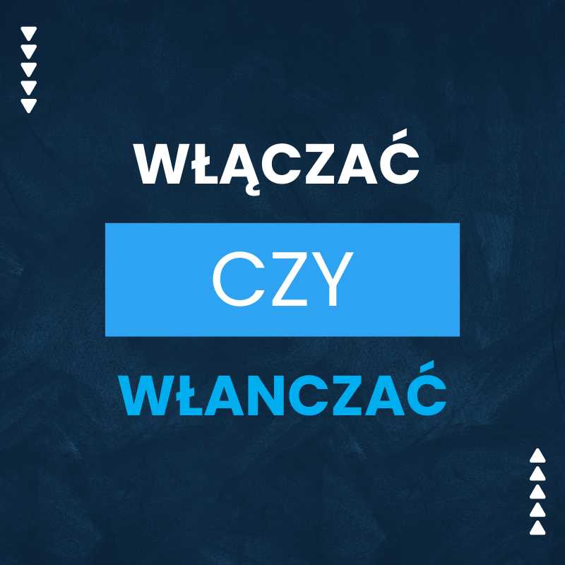 Włączać czy włanczać